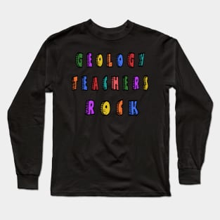 Geology Teachers Rock Long Sleeve T-Shirt